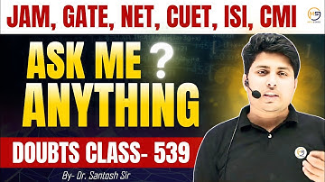 Doubts Class-539 : JAM, GATE, NET, CUET, ISI, CMI || Ask Me Anything || Mathstats @8810409392