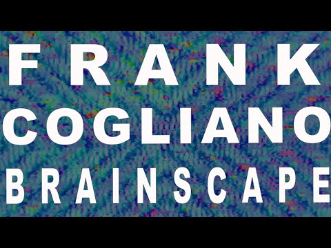 Frank Cogliano | BRAINSCAPE (Official Visualizer)