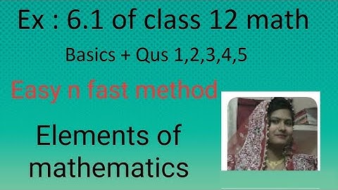 Ex 6.1 of class 12 maths (Pdf)/elements of mathematics/Qus 1,2,3,4,5