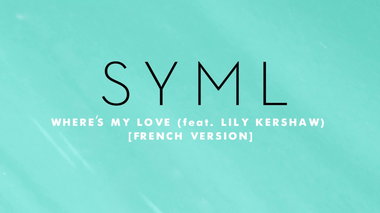 SYML - Where's My Love (feat. Lily Kershaw) [French version] - Where's My Love [Album] Available Now