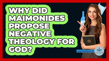 Why Did Maimonides Propose Negative Theology for God?