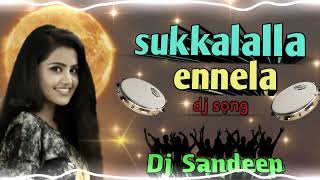 Sukkalalla Ennela Dj Song Dj Sandeep