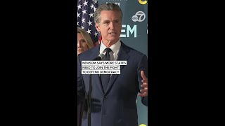 Newsom says more states need to join the fight to defend democracy