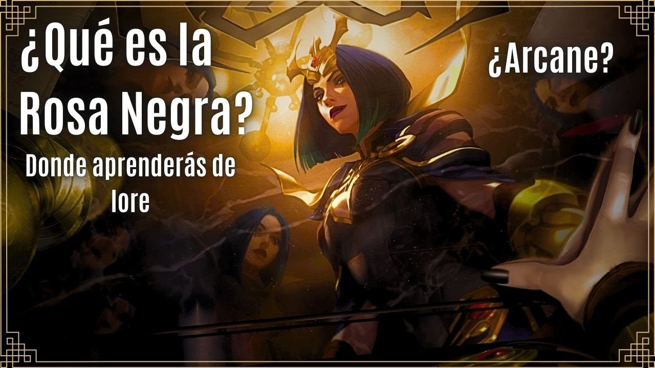 ¿Qué es la Rosa Negra? | Lore League of Legends x Arcane - YouTube