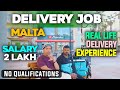 Delivery Jobs in Malta ! Live Delivery Job Experience | Salary  2 Lakhs