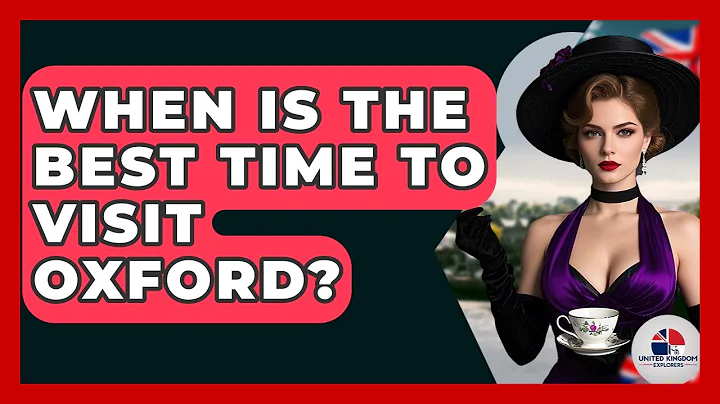 When Is The Best Time To Visit Oxford? - United Kingdom Explorers