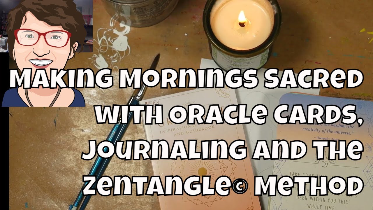 Making Mornings Sacred  with Oracle Cards, Journaling and the Zentangle© Method