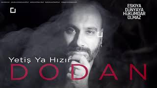 Dodan   Yetiş Ya Hızır  Eşkıya Dünyaya Hükümdar Olmaz © 2019 Kalan Müzik