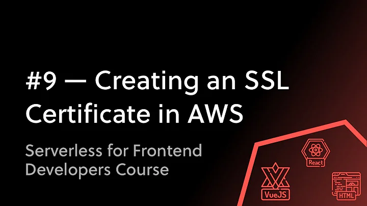 #9 - Using the Amazon Certificate Manager  to Issue an SSL Certification