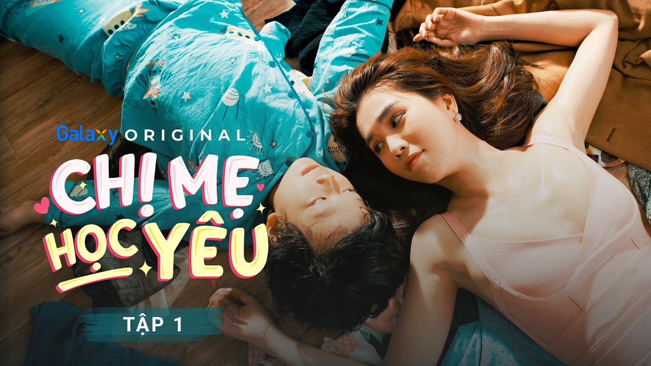 Chị Mẹ Học Yêu - Tập 1: Chuyện Gì Cũng Có Thể Xảy Ra | Ngọc Trinh, Huy Khanh, Mạc Văn Khoa