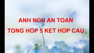TONG HOP 5 KET HOP CAU