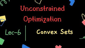 Unconstrained Optimization | Lec-6 | Convex Sets | PMRF-ISSS