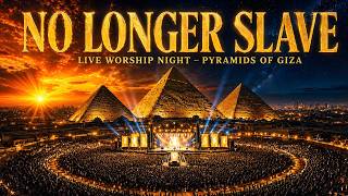 NO LONGER SLAVES – LIVE WORSHIP CONCERT at the PYRAMIDS OF GIZA | CHRISTIAN PRAISE