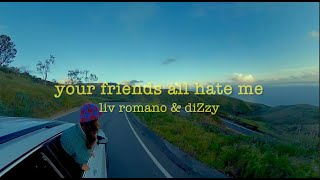 your friends all hate me (Visualizer) - Liv Romano & diZzy