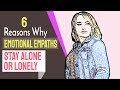 6 Reasons Why Emotional Empaths Stay Alone Or Lonely