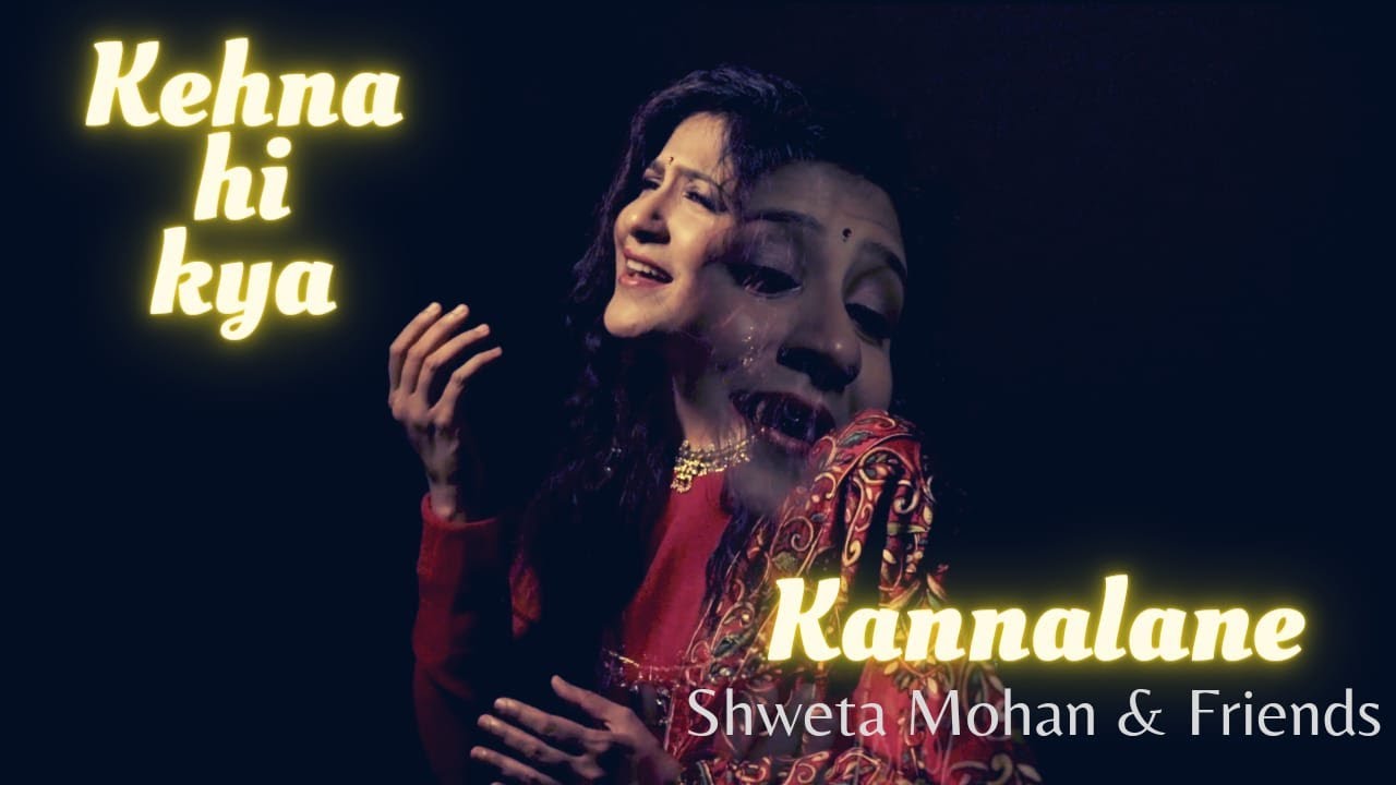 Kehna Hi Kya  Kannalane Dedication to Padma Bhushan  KSChitra from Shweta Mohan  Friends