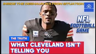 INSIDE THE DESHAUN WATSON SITUATION — WHAT CLEVELAND ISN’T TELLING YOU