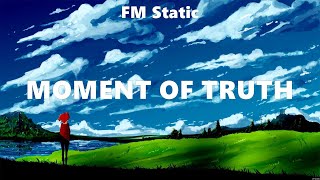 FM Static - Moment Of Truth (Lyrics) Hale, December Avenue, Ron Henley ft. Bea Valera