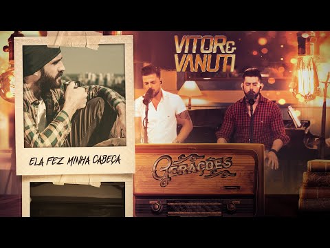 Vitor e Vanuti - Ela fez minha Cabeça - DVD Gerações