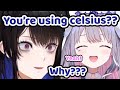 Nerissa was in utter disbelief that bijou was using celsius