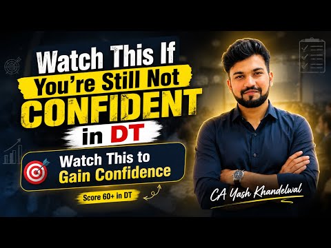 Watch If You're Still Not Confident in DT|Gain Confidence by Doing This| CA Final DT|Yash Khandelwal