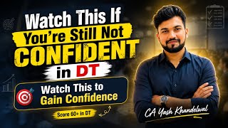Watch If You're Still Not Confident in DT|Gain Confidence by Doing This| CA Final DT|Yash Khandelwal
