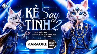 KẺ SAY TÌNH 2 (KARAOKE TONE NAM) - Quốc Thiên (Bản Nhẹ Nhàng Sâu Lắng) | Cạn một ly cho đêm nay...