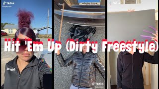 Hit Em Up (Dirty Freestyle) TikTok Compilation