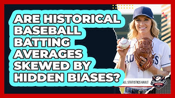 Are Historical Baseball Batting Averages Skewed By Hidden Biases? - Baseball Statistics Vault