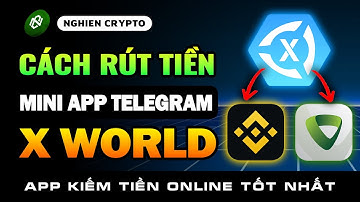 Hướng Dẫn Cách Rút Tiền Từ Mini App X World trên Telegram về Tài Khoản Ngân Hàng Mới Nhất 2025