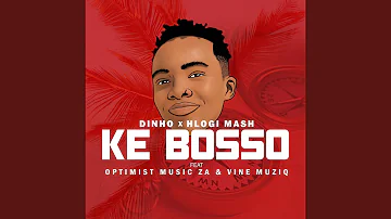 Ke Bosso (feat. Dinho, Optimistmusicza & Vine Muziq)