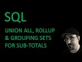 SQL: UNION ALL, ROLLUP and GROUPING SETS for sub-totals