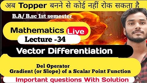 B.sc 1st sem Integral Calculus/ Vector Differentiation/ Del Operator & Gradient of a Scalar point fu