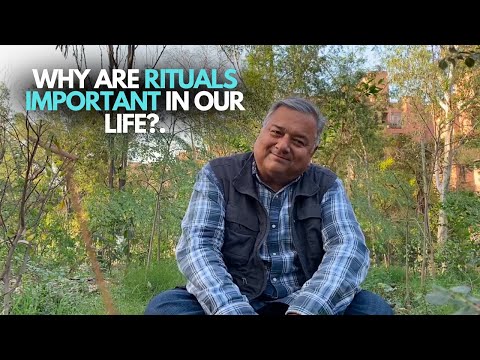 Why are rituals important in our life?