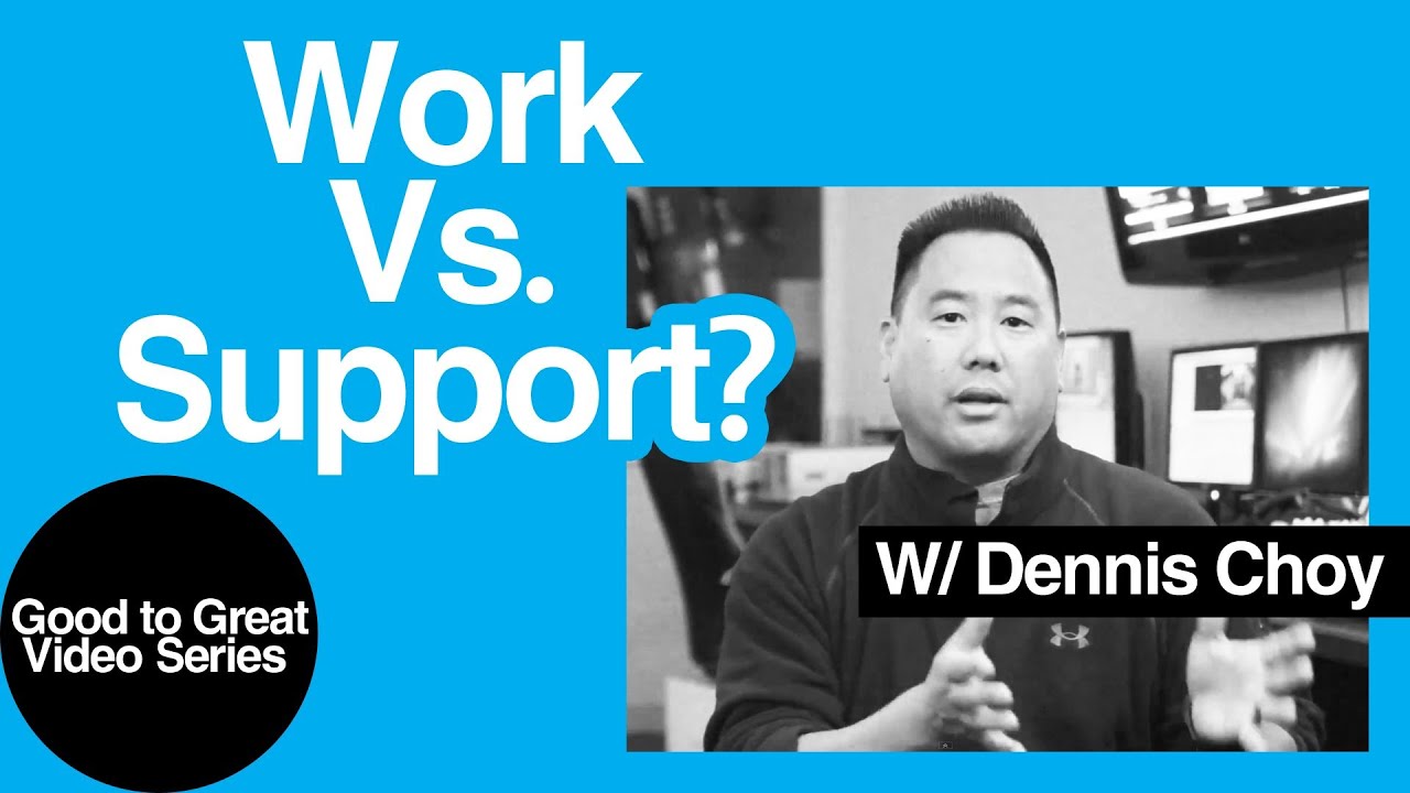 Work Vs. Support? | Good to Great Series | Church Tech Leader Dennis Choy