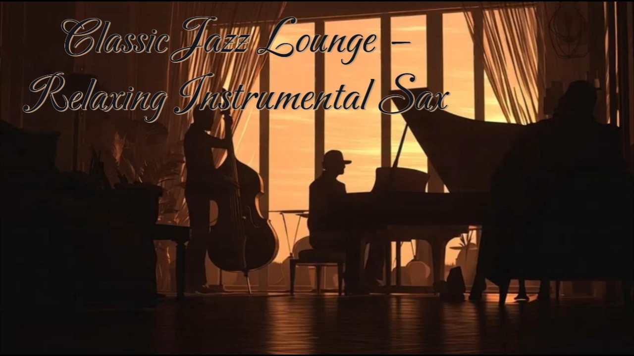 Classic Jazz Lounge – Relaxing Instrumental Sax