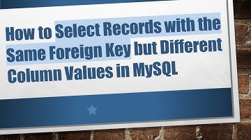How to Select Records with the Same Foreign Key but Different Column Values in MySQL