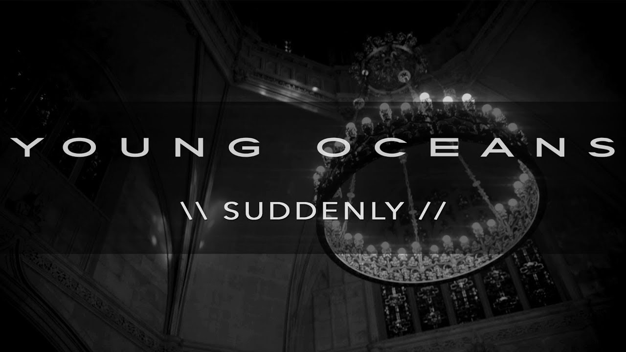 SUDDENLY (film+lyric) Young Oceans YouTube