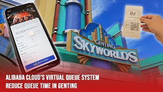 A Quick Look At Genting SkyWorlds Virtual Queue System: Powered by Alibaba Cloud