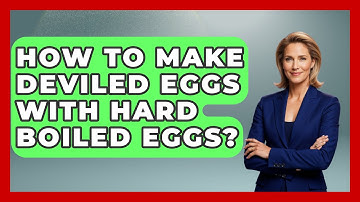 How To Make Deviled Eggs With Hard Boiled Eggs? - Ultimate Life Hacks