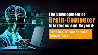 The Development of Brain Computer Interfaces and Beyond: Linking Humans and Machines | Volmint
