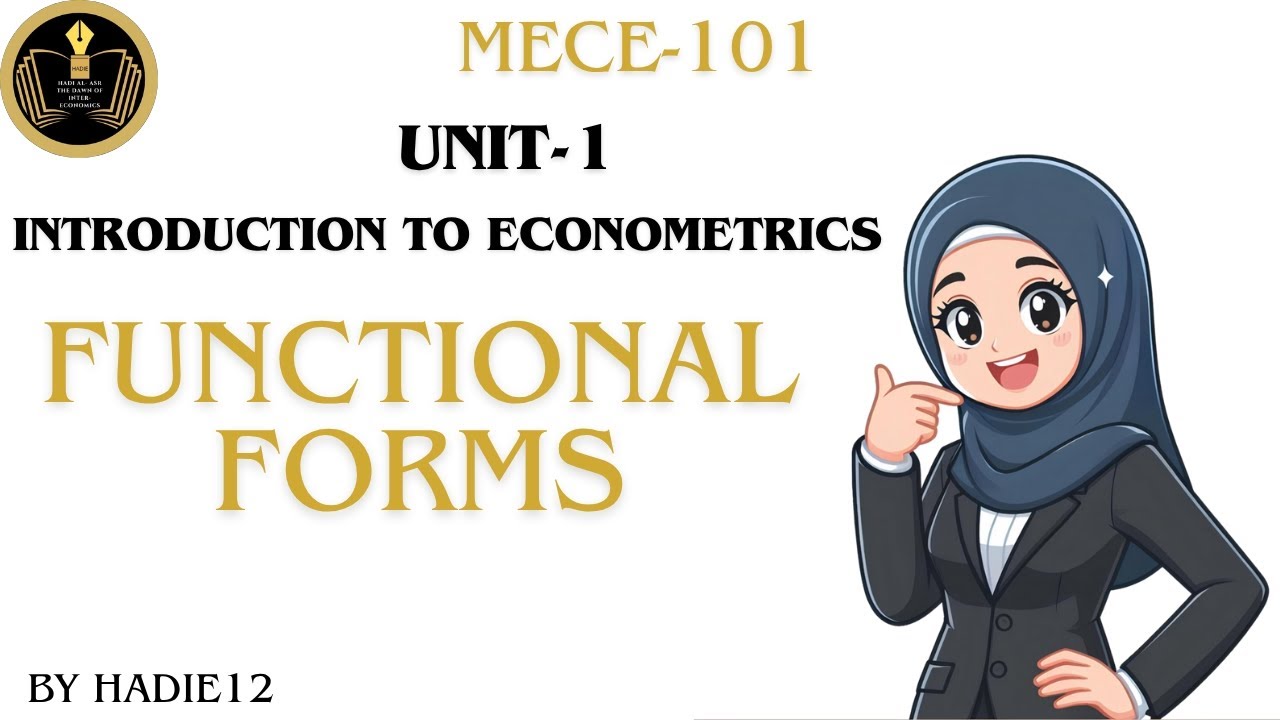 FUNCTIONAL FORMS UNIT-1 MECE-101# INTRODUCTORY ECONOMETRICS METHODS 