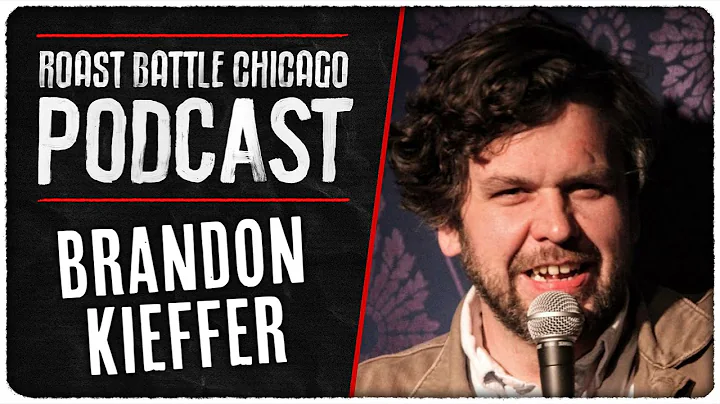 Brandon Kieffer | Roast Battle Chicago Podcast | E...