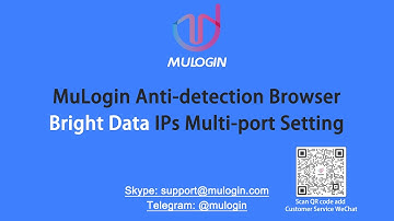 How to set up Bright Data (Luminati) proxy in MuLogin browser for login multiple accounts? @mulogin