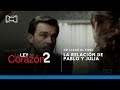 La Ley Del Corazón 2 l Así llegó al final la relación de Pablo y Julia