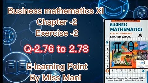 Business mathematics XI Chapter-2 Q-2.76 to 2.78 Exercise -2 Solved questions Sindh board by Mani