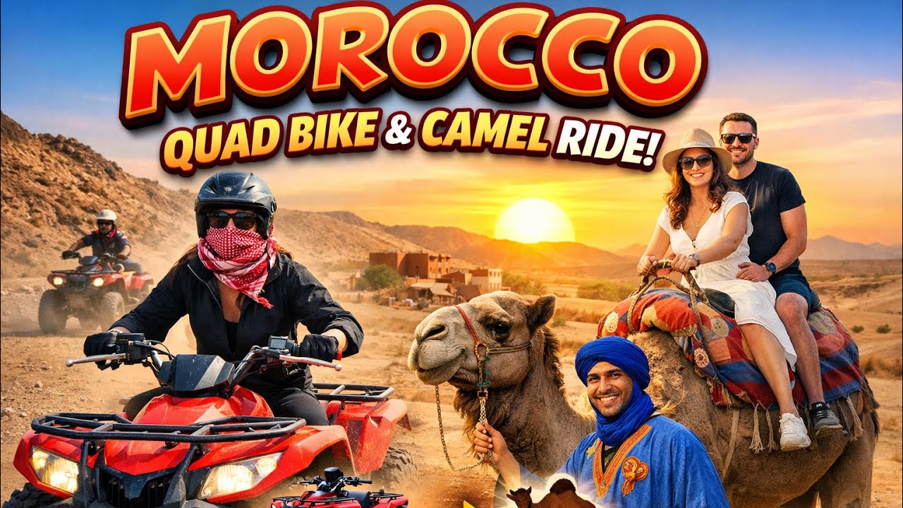 A travel vlog featuring quad biking and camel riding in Morocco | 