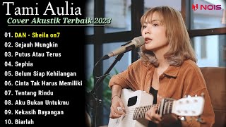 Tami Aulia Cover Full Album - Sheila on7 - DAN  || Cover Akustik Terbaik 2023