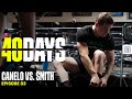 Canelo vs. Callum Smith: The Final Preparations (40 DAYS: Episode 3)