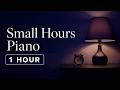 Small Hours Piano | Deep Sleep Music for the Quietest Time of Night | 1 Hour